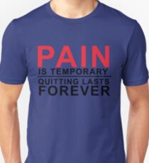 Pain is temporary, Quitting lasts forever Unisex T-Shirt