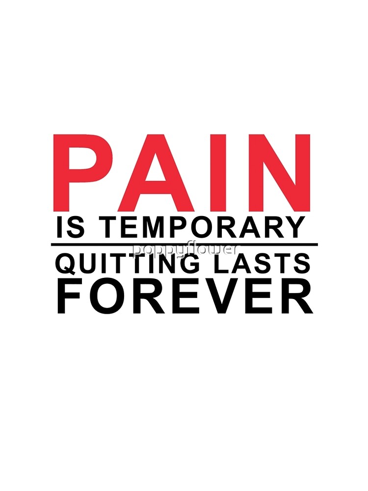 "Pain is temporary, Quitting lasts forever" Sticker by