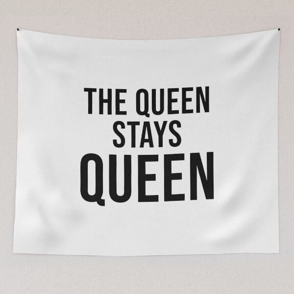 Item preview, The Queen Stays Queen designed and sold by quoteedesigns.