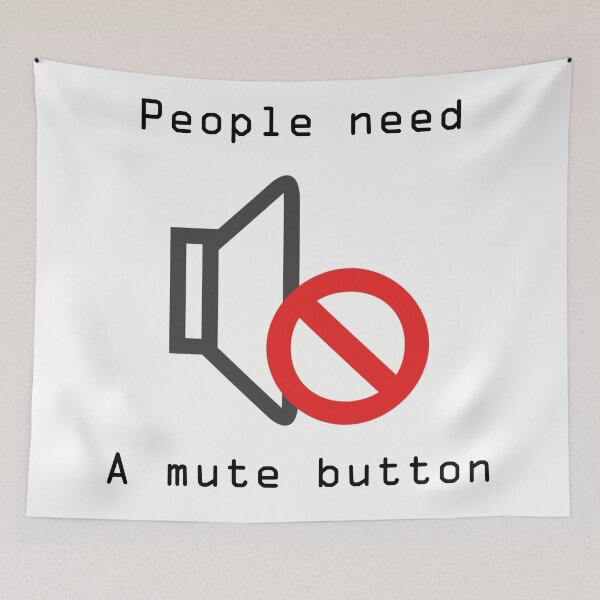 Item preview, People Need A Mute Button designed and sold by stinkportal.