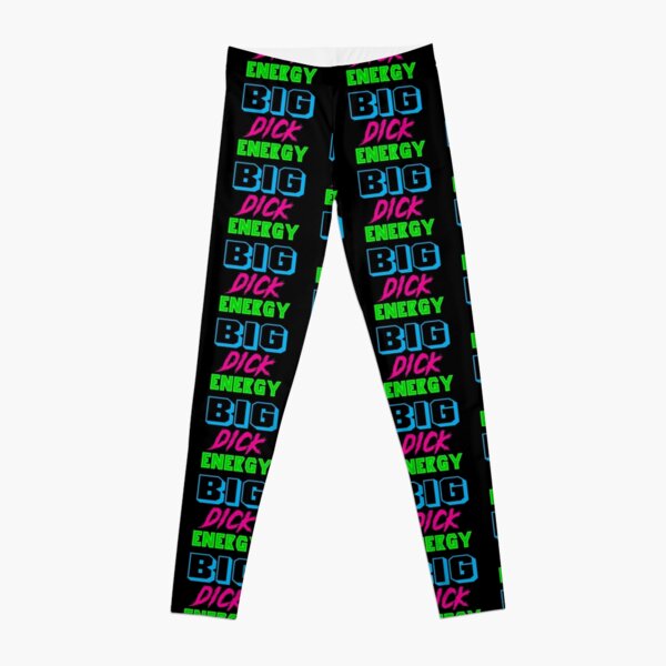 Big Black Dick And Pussy Tumblr - Big Dick Energy Leggings for Sale | Redbubble