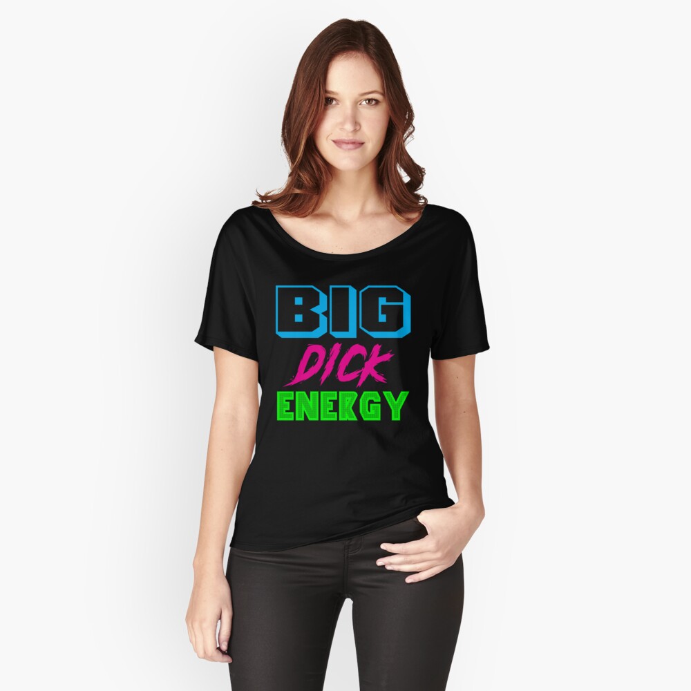 Big Dick Energy T Shirt By Stinkportal Redbubble