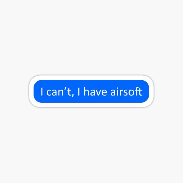 Ich kann nicht, ich habe Airsoft Sticker