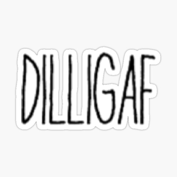 Dilligaf Gifts & Merchandise for Sale | Redbubble