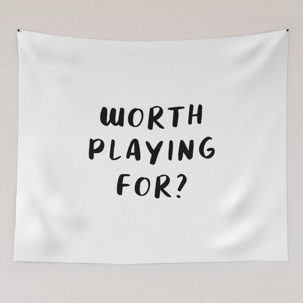 Item preview, Worth Playing For?  designed and sold by quoteedesigns.