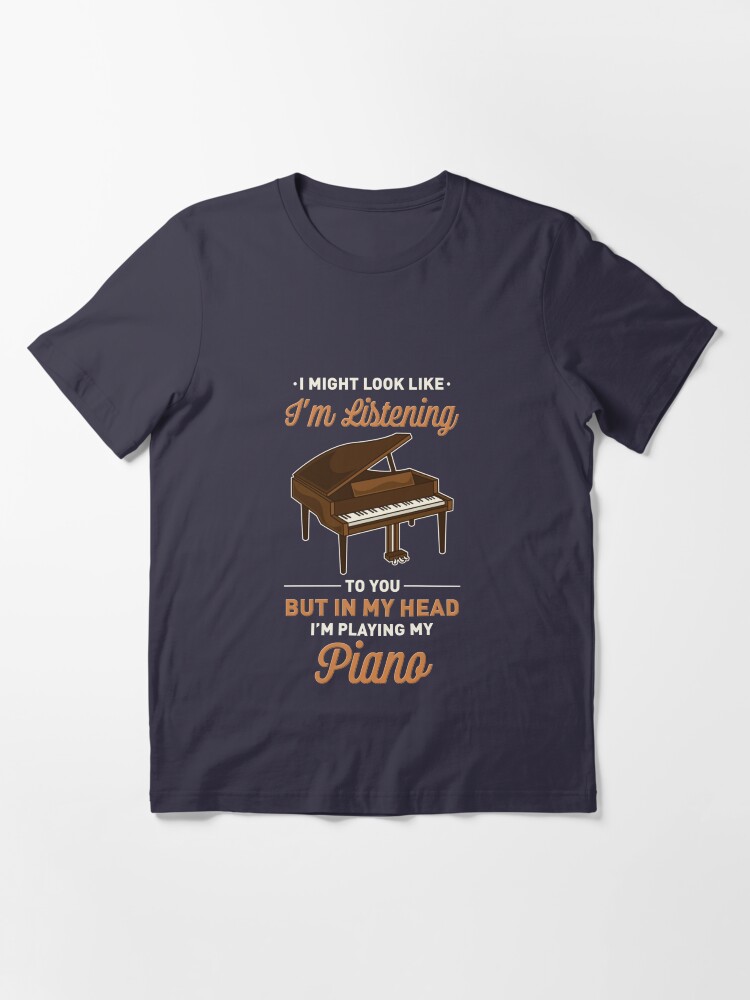 Alternate view of In My Head I'm Playing My Piano - Funny Piano Quotes Essential T-Shirt
