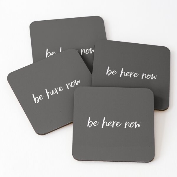 Be here now - quote Coasters (Set of 4)