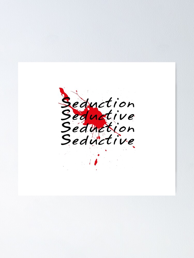 Poster Citation De Seduction Seduisante Eclaboussures Sanglantes Par Sassyclassyme Redbubble