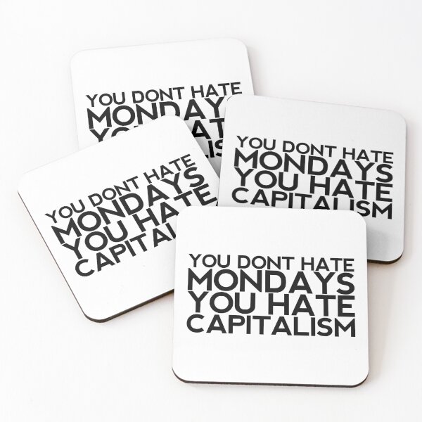 Item preview, You Don't Hate Mondays You Hate Capitalism designed and sold by RadicalPrintsByCas.