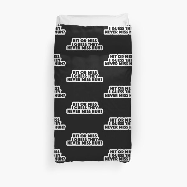 Hit Or Miss Duvet Covers Redbubble - why hit or miss i guess she took the kids roblox memes