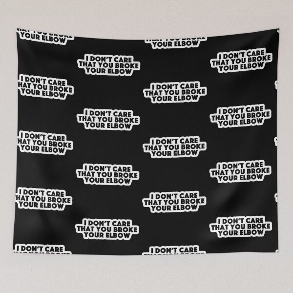 Item preview, I don't care that you broke your elbow Popular Meme Speech designed and sold by sosavvvy.