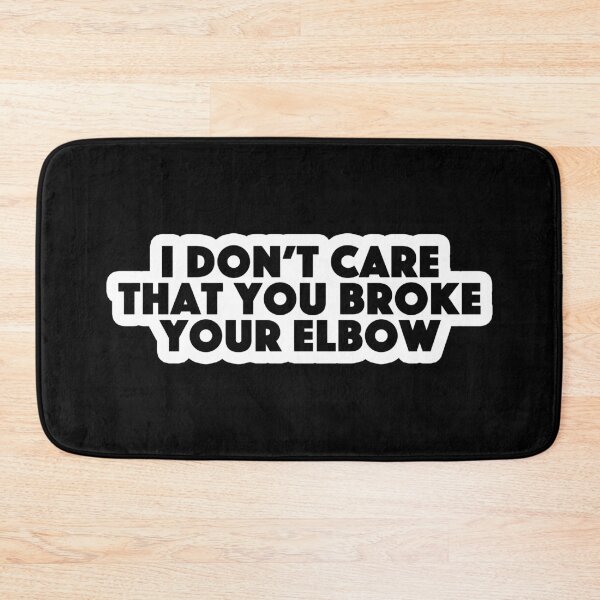 Item preview, I don't care that you broke your elbow Popular Meme Speech designed and sold by sosavvvy.