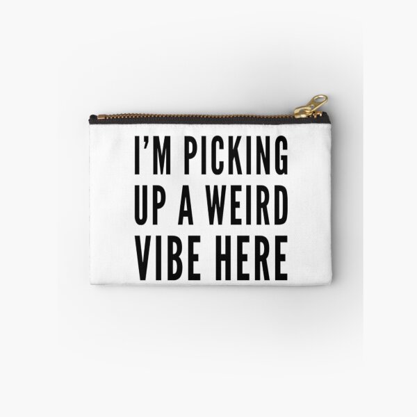 Item preview, Picking up a Weird Vibe Here designed and sold by SocialWest.