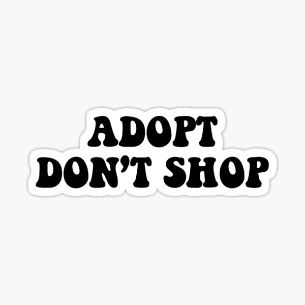 Item preview, Adopt don’t shop - black  designed and sold by Kliethermes28.