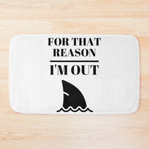 Item preview, For that reason, I am out ... shark tank designed and sold by RIVEofficial.