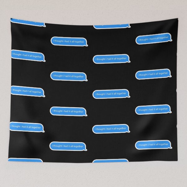 Item preview, I thought i had it all together Popular Meme Speech Mood iMessage designed and sold by sosavvvy.