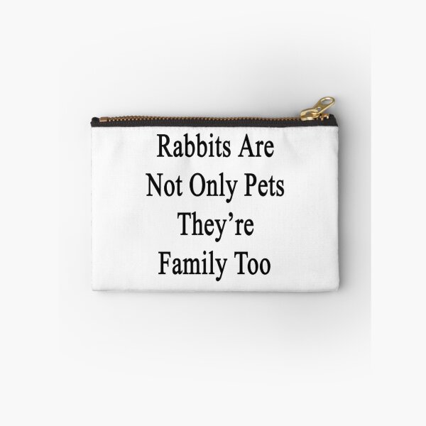 Item preview, Rabbits Are Not Only Pets They're Family Too  designed and sold by supernova23.