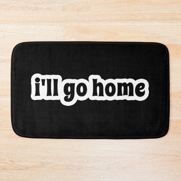 Item preview, I'll Go Home Popular Meme Speech Mood designed and sold by sosavvvy.