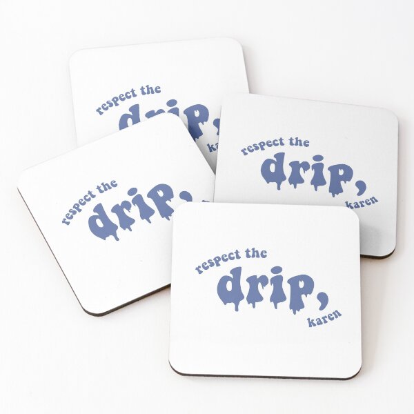 Item preview, respect the drip, karen designed and sold by cameronbaba.