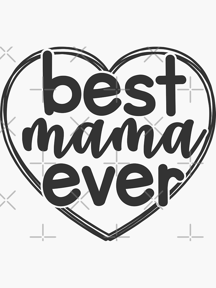 Best Mama Ever  Sticker for Sale by AshleyPOD