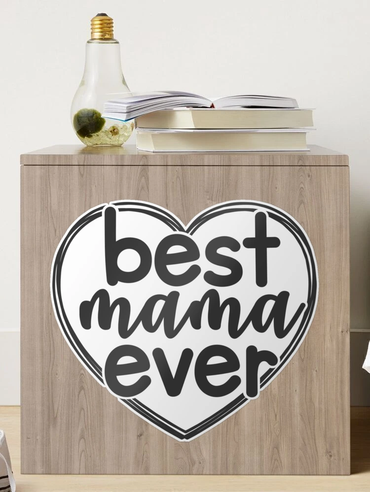 Best Mama Ever  Sticker for Sale by AshleyPOD