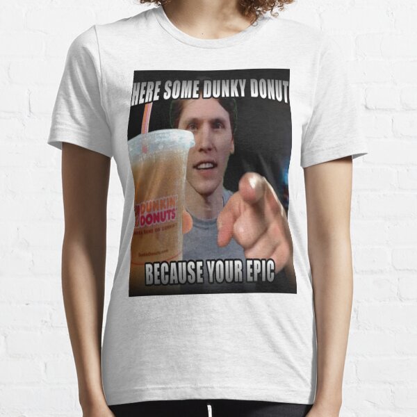 HERE SOME DUNKY DONUT - ***JERMA FUNNY*** Essential T-Shirt
