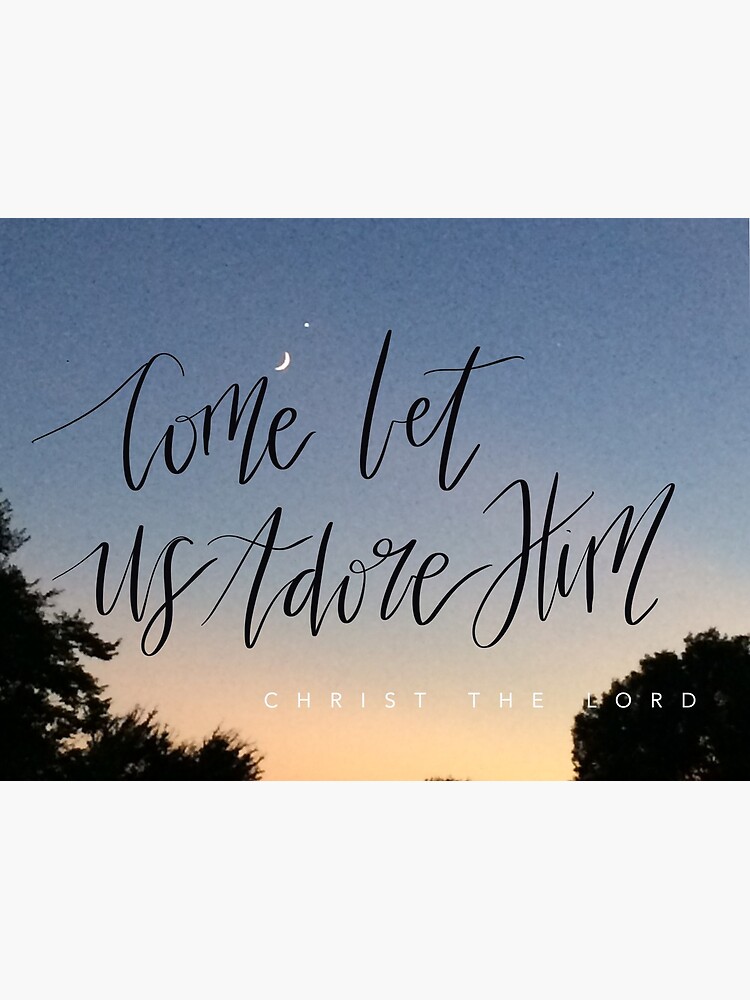 "Come Let Us Adore Him " Art Print For Sale By Lexwildflower15 | Redbubble