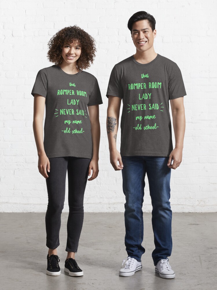 That Romper Room Lady Never Said My Name T Shirt By Joryn0215 Redbubble