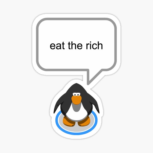 eat the rich - club penguin Sticker for Sale by charlottespice