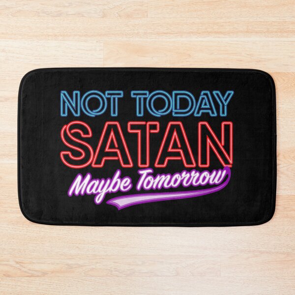 Item preview, Not Today Satan Maybe Tomorrow designed and sold by TheFlying6.
