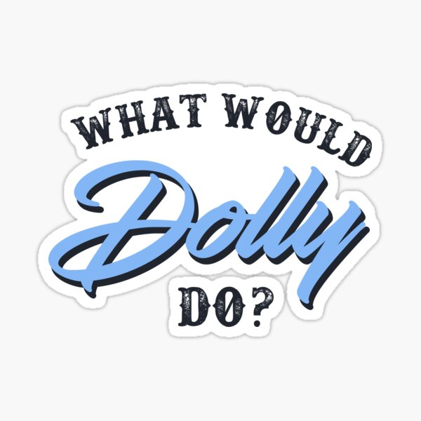 What Would Dolly Do Stickers | Redbubble