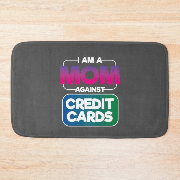 Item preview, I Am A Mom Against Credit Cards designed and sold by EdifyEra.