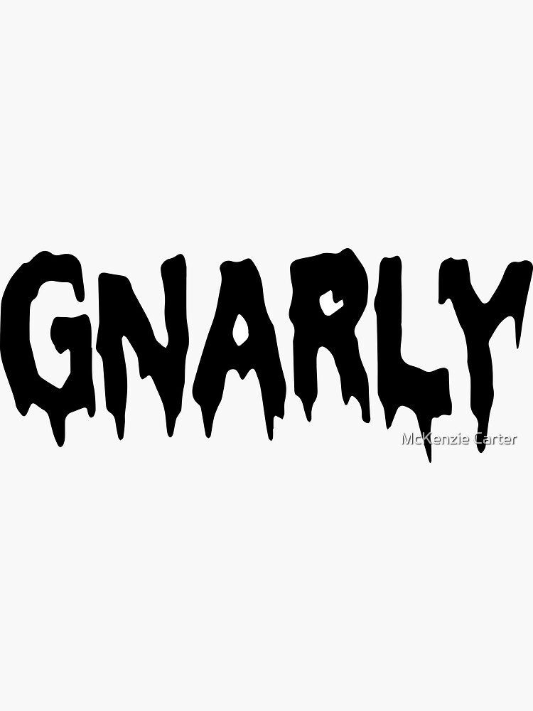 Gnarly