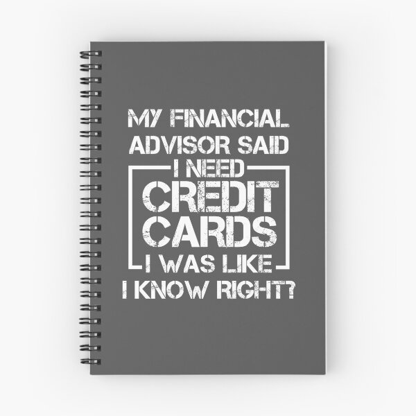 Item preview, My Financial Advisor Said I Need Credit Cards. I Was Like I Know Right? designed and sold by EdifyEra.