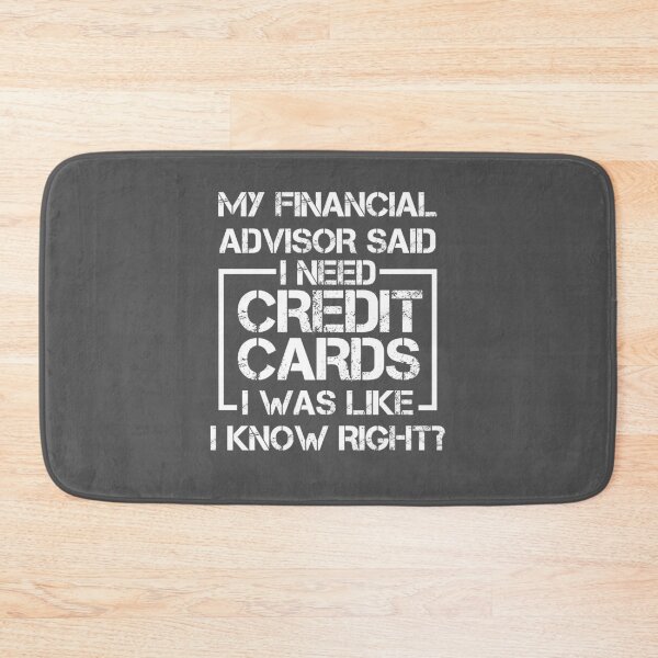 Item preview, My Financial Advisor Said I Need Credit Cards. I Was Like I Know Right? designed and sold by EdifyEra.