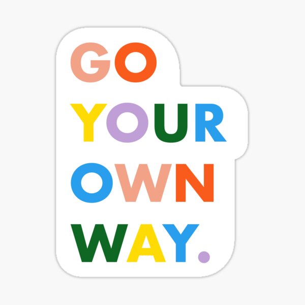 Go Your Own Way Sticker