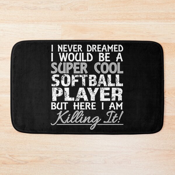 Item preview, I Never Dreamed I Would Be a Super Cool Softball Player But Here I Am Killing It designed and sold by nikkidawn74.