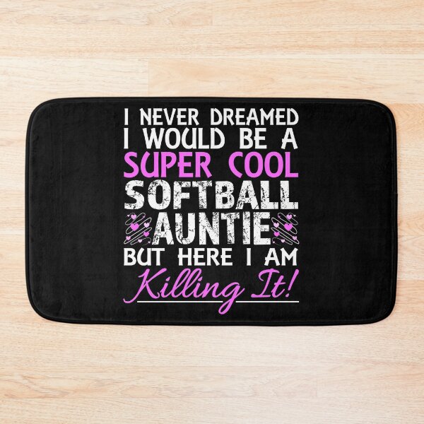Item preview, I Never Dreamed I Would Be a Super Cool Softball Auntie But Here I Am Killing It designed and sold by nikkidawn74.