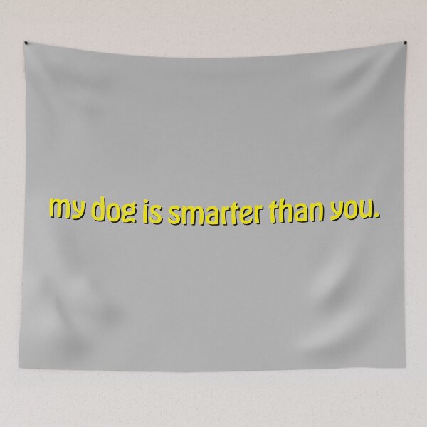 Item preview, My Dog is Smarter Than You designed and sold by CullenWullen10.