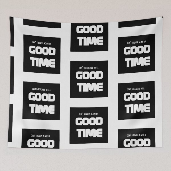 Item preview, Don't Threaten Me With a Good Time - Black and White designed and sold by kawaiicatstudio.