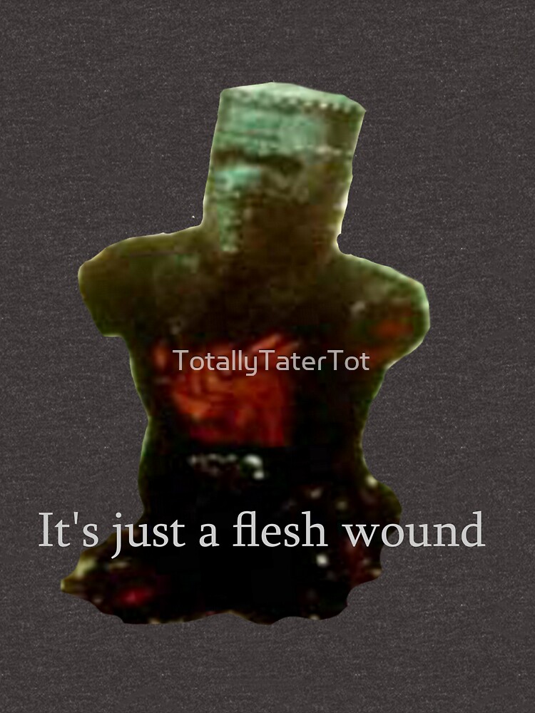 it's just a flesh wound t shirt