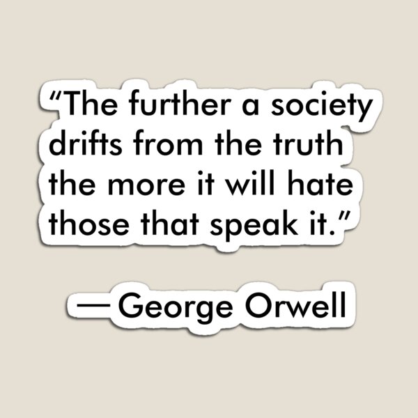 Aperçu de l'œuvre Citation de George Orwell sur la vérité créée et vendue par suddenlysomeday.