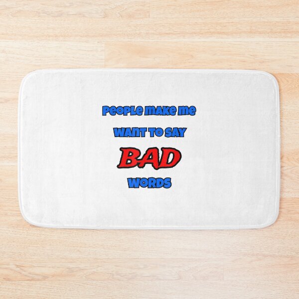 Item preview, People Make Me Want To Say Bad Words designed and sold by iBestSellings.