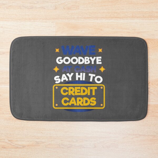 Item preview, Wave Goodbye At Cash Say Hi To Credit Cards designed and sold by EdifyEra.