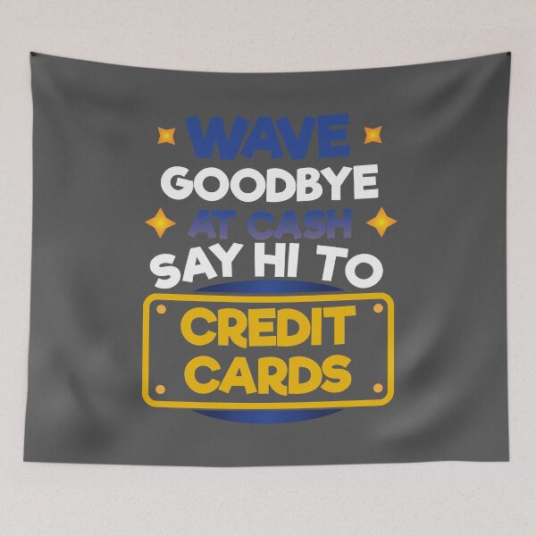 Item preview, Wave Goodbye At Cash Say Hi To Credit Cards designed and sold by EdifyEra.