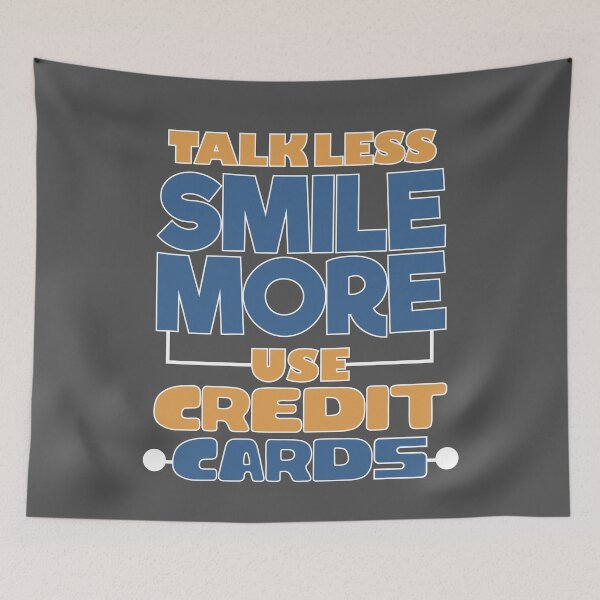 Item preview, Talk Less Smile More Use Credit Cards designed and sold by EdifyEra.