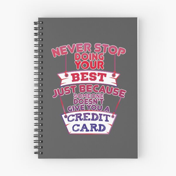 Item preview, Never Stop Doing Your Best Just Because Someone Doesn't Give You A Credit Card designed and sold by EdifyEra.