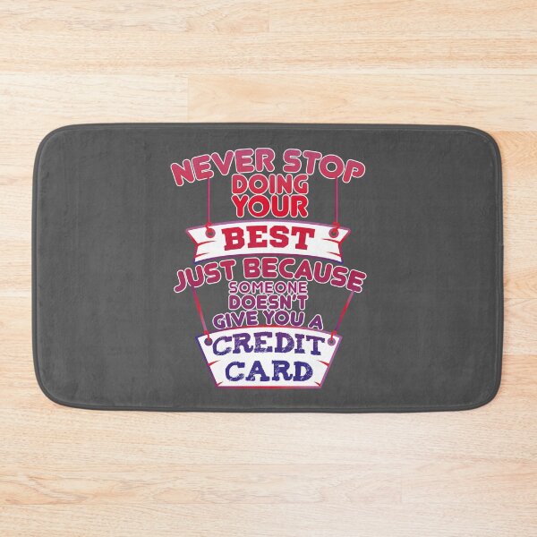 Item preview, Never Stop Doing Your Best Just Because Someone Doesn't Give You A Credit Card designed and sold by EdifyEra.