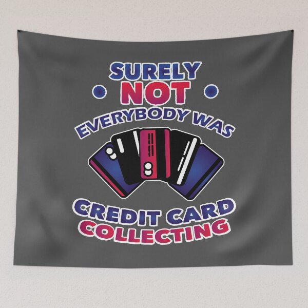 Item preview, Surely Not Everybody Was Credit Card Collecting designed and sold by EdifyEra.