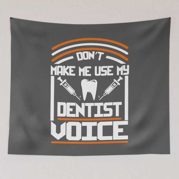 Item preview, Don't Make Me Use My Dentist Voice designed and sold by EdifyEra.